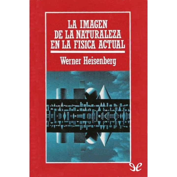 La imagen de la naturaleza en la física actual