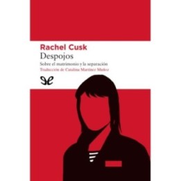 Despojos. Sobre el matrimonio y la separación