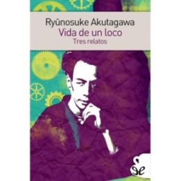 Vida de un loco. Tres relatos