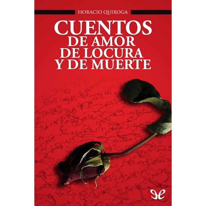 Cuentos de amor de locura y de muerte