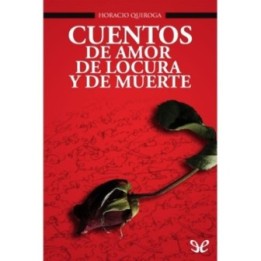Cuentos de amor de locura y de muerte