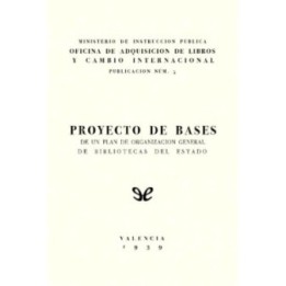 Proyecto de bases de un plan de organización general de bibliotecas del Estado
