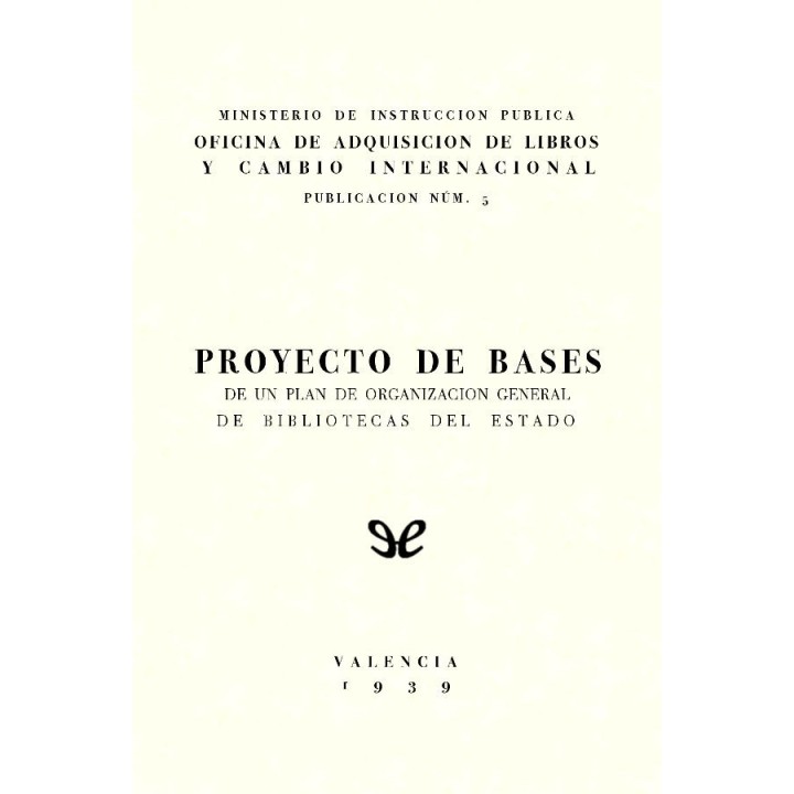 Proyecto de bases de un plan de organización general de bibliotecas del Estado