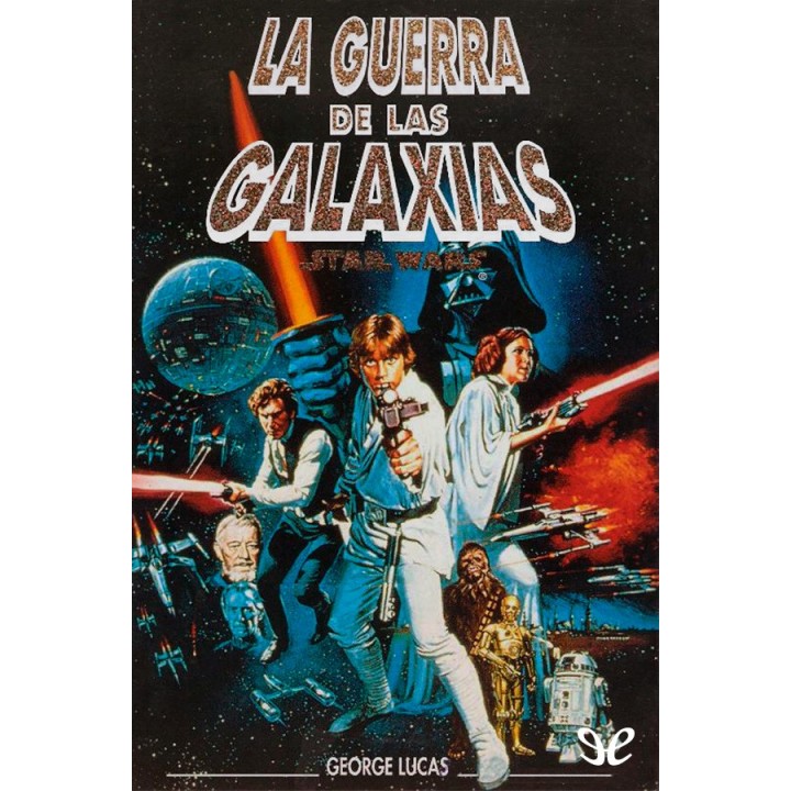 Episodio IV: La Guerra de las Galaxias