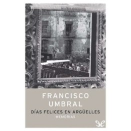 Días felices en Argüelles. Memorias