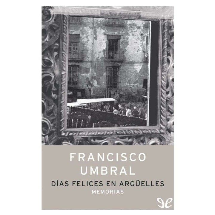 Días felices en Argüelles. Memorias