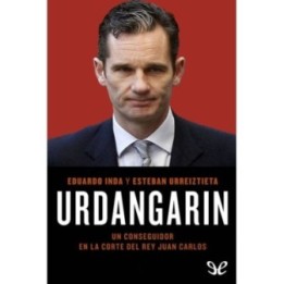 Urdangarin. Un conseguidor en la corte del rey Juan Carlos