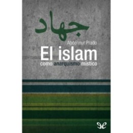 El islam como anarquismo místico