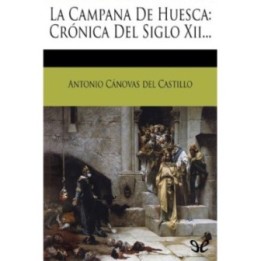 La campana de Huesca: Crónica del siglo XII…