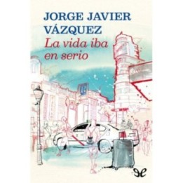 La vida iba en serio