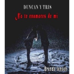 Duncan y Tris (No te enamores de mí)