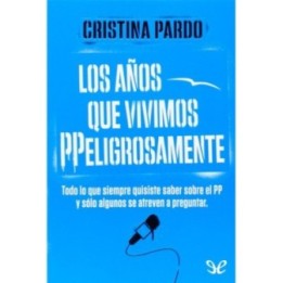 Los años que vivimos PPeligrosamente