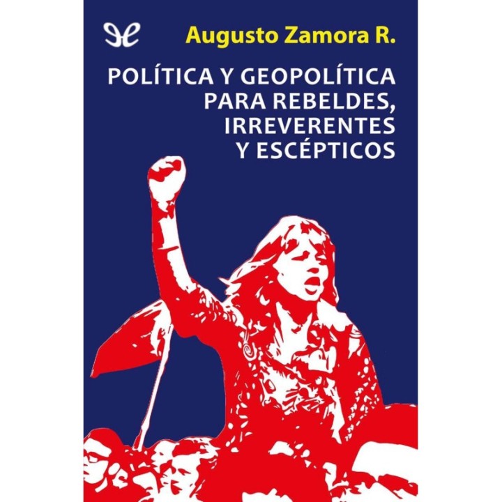 Polí­tica y geopolí­tica: para rebeldes