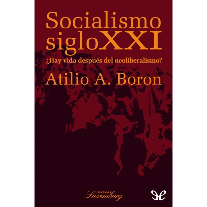 Socialismo siglo XXI. ¿Hay vida después del neoliberalismo?
