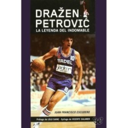 Dražen Petrović: la leyenda del indomable