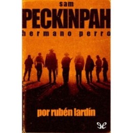 Sam Peckinpah. Hermano perro