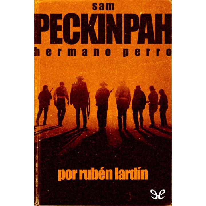 Sam Peckinpah. Hermano perro