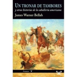 Un tronar de tambores y otros relatos de la caballería americana