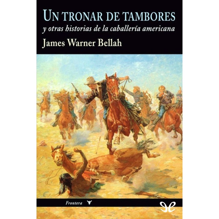 Un tronar de tambores y otros relatos de la caballería americana