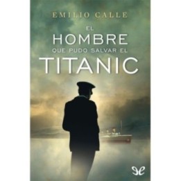 El hombre que pudo salvar el Titanic