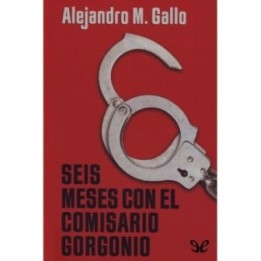 Seis meses con el comisario Gorgonio