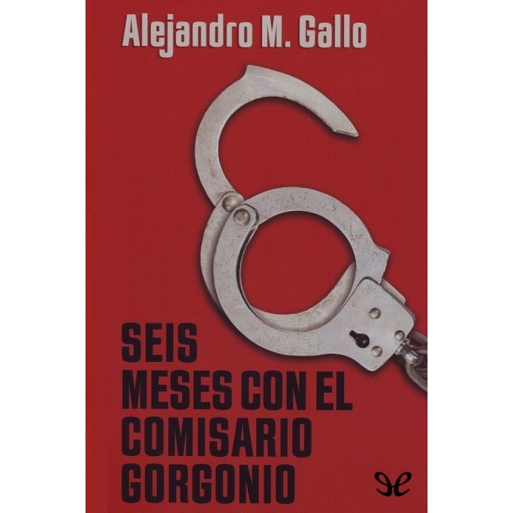 Seis meses con el comisario Gorgonio