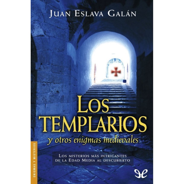Los Templarios y otros enigmas medievales