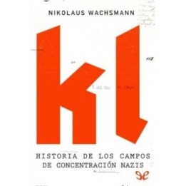 KL. Historia de los campos de concentración nazis