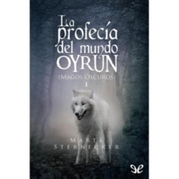 La profecía del mundo Oyrun. Magos Oscuros