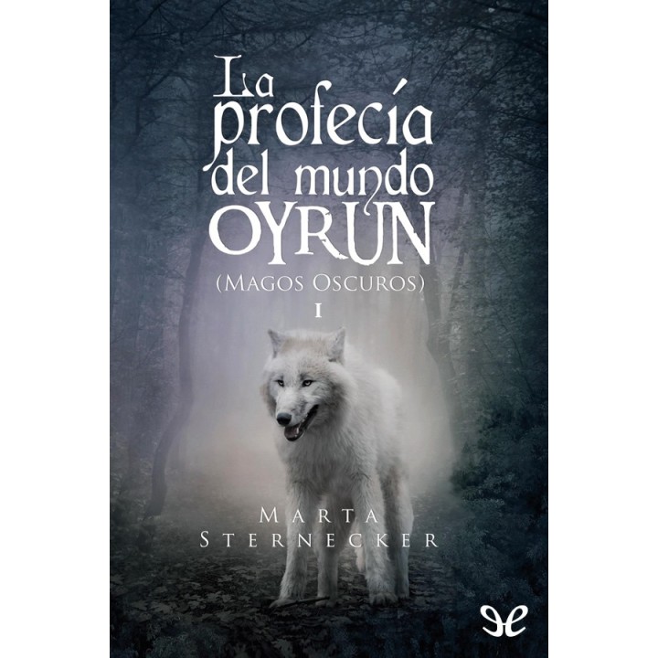 La profecía del mundo Oyrun. Magos Oscuros