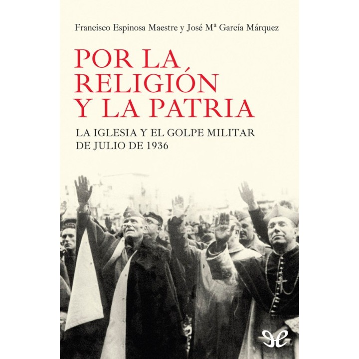 Por la religión y la patria. La iglesia y el golpe militar de julio de 1936
