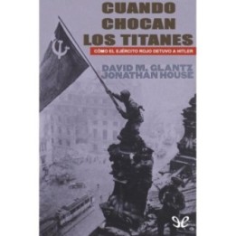 Cuando chocan los titanes: Cómo el Ejército Rojo detuvo a Hitler