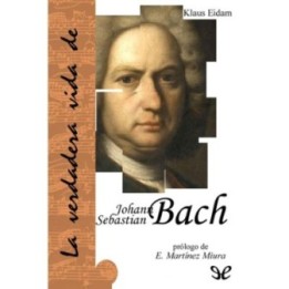La verdadera vida de Johann Sebastian Bach