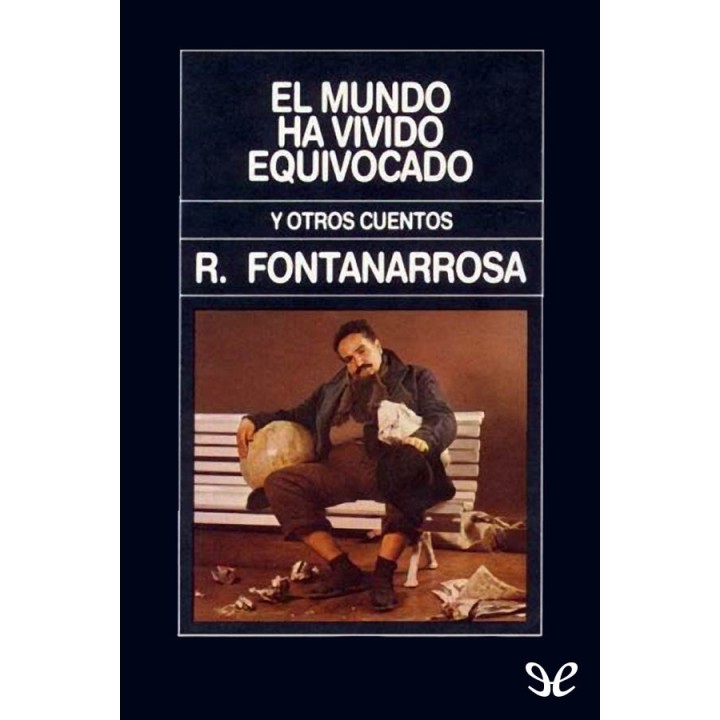 El mundo ha vivido equivocado y otros cuentos