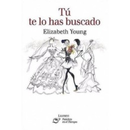 Tú te lo has buscado