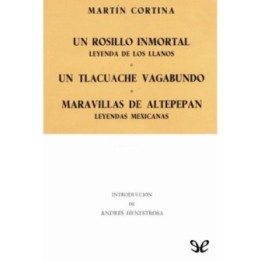 Un rosillo inmortal. Un tlacuache vagabundo. Maravillas de Altepepan