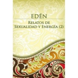 Edén: Relatos de sexualidad y energía 2