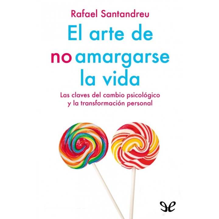 El arte de no amargarse la vida