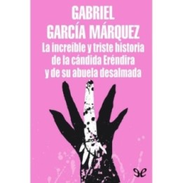 La increíble y triste historia de la cándida Eréndira y de su abuela desalmada