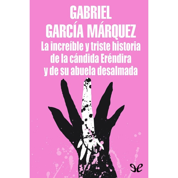 La increíble y triste historia de la cándida Eréndira y de su abuela desalmada