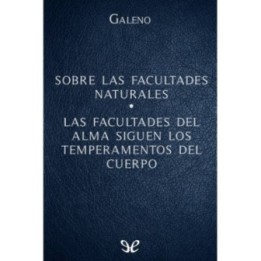 Sobre las facultades naturales - Las facultades del alma siguen los temperamentos del cuerpo
