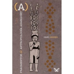 Fragmentos de antropología anarquista