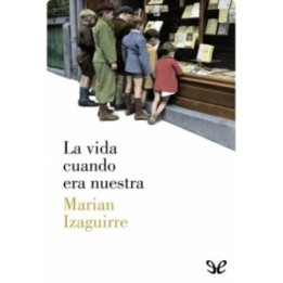 La vida cuando era nuestra