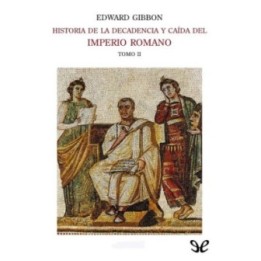 Historia de la decadencia y caída del Imperio Romano II