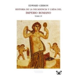 Historia de la decadencia y caída del Imperio Romano IV