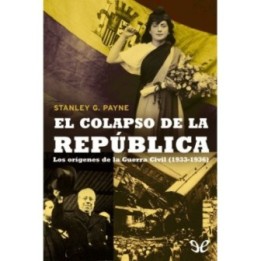 El colapso de la República. Los orígenes de la Guerra Civil (1933-1936)