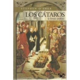 Los cátaros. La herejía perfecta