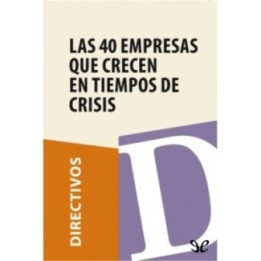 Las 40 empresas que crecen en tiempos de crisis