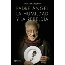 Padre Ángel: La humildad y la rebeldía