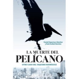 La muerte del pelícano: Otro caso del vaquero Rodríguez